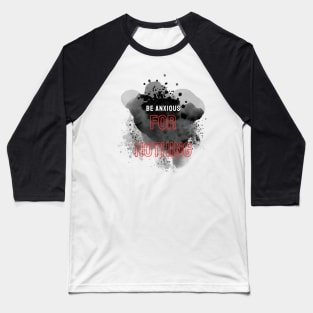 Philippians 4:6 Be Anxious for Nothing V1 Baseball T-Shirt